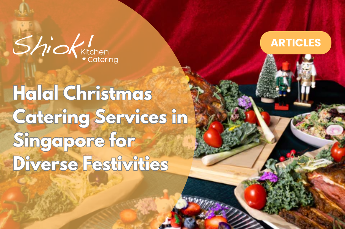 Halal Christmas Catering Services in Singapore for Diverse Festivities