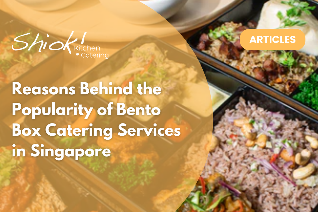 Reasons Behind the Popularity of Bento Box Catering Services in Singapore