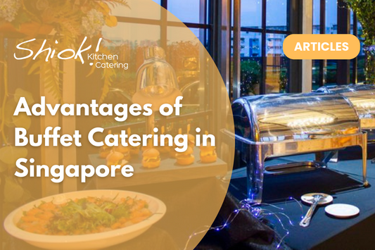 What Are the Advantages of Buffet Catering in Singapore