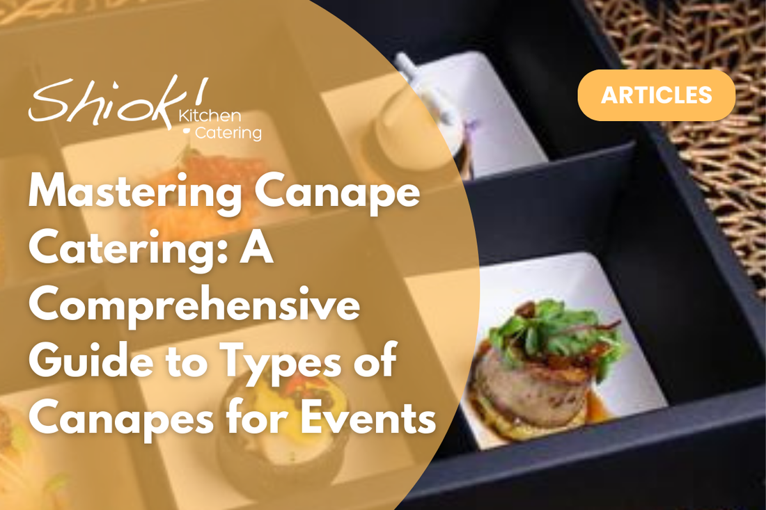 Mastering Canape Catering: A Comprehensive Guide to Types of Canapes for Events