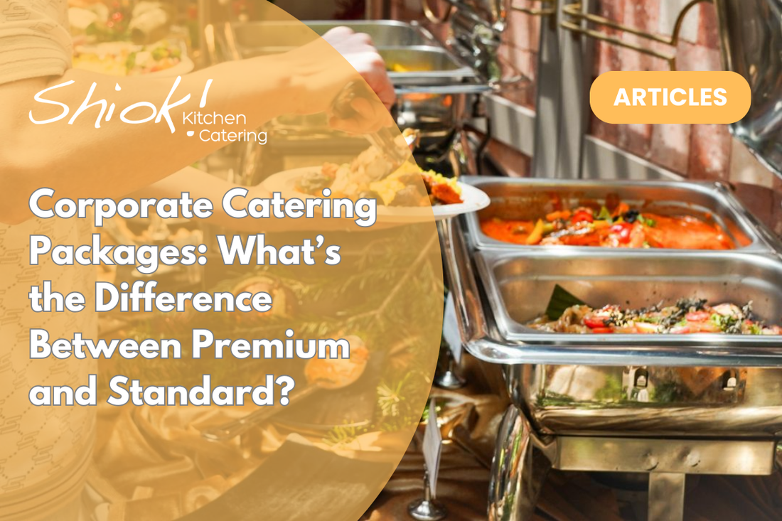 Corporate Catering Packages: What’s the Difference Between Premium and Standard?