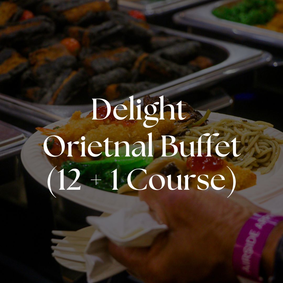Delight Buffet - Oriental (12 + 1 Course)
