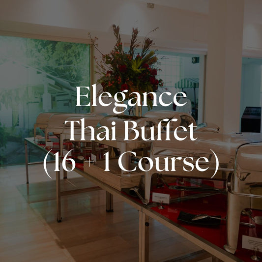 Elegance Buffet - Thai (16 + 1 Course)
