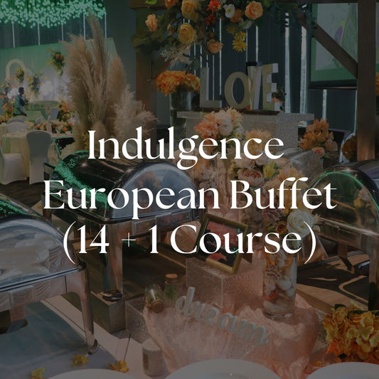 Indulgence European Buffet (14 + 1 Course)