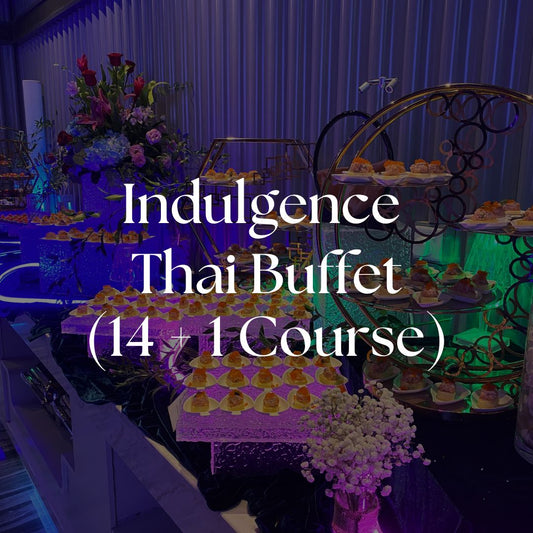 Indulgence Thai Buffet (14 + 1 Course)