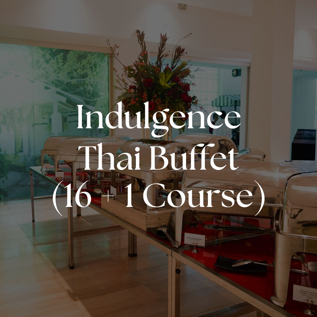 Indulgence Buffet - Thai (16 + 1 Course)