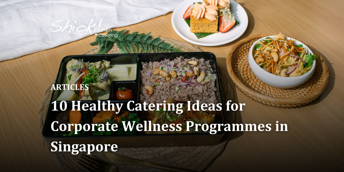10 Healthy Catering Ideas for Corporate Wellness Programmes in Singapore