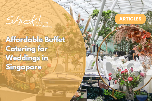 Affordable Buffet Catering for Weddings in Singapore