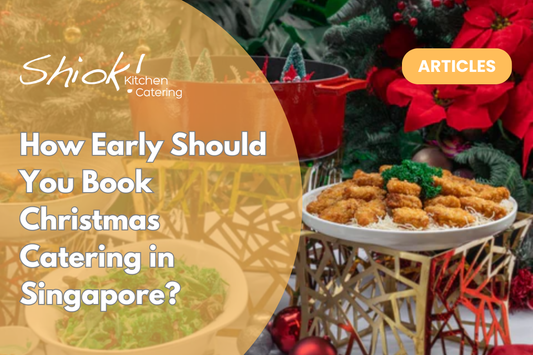 How Early Should You Book Christmas Catering in Singapore?
