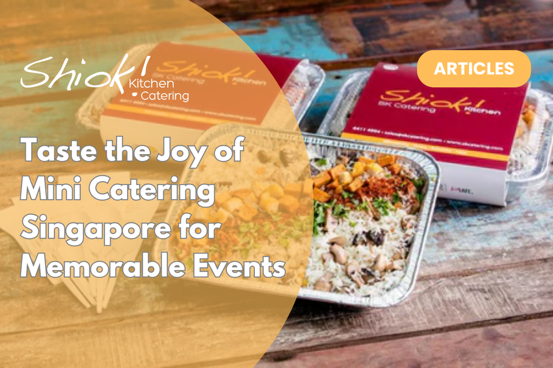 Taste the Joy of Mini Catering Singapore for Memorable Events
