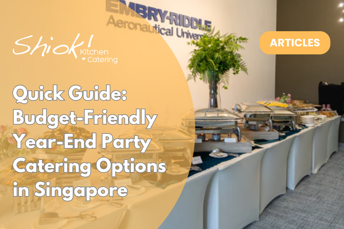 Quick Guide: Budget-Friendly Year-End Party Catering Options in Singapore