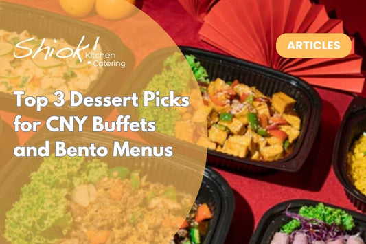 Top 3 Dessert Picks for CNY Buffets and Bento Menus
