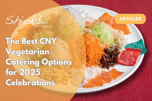 The Best CNY Vegetarian Catering Options for 2025 Celebrations