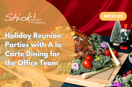 Holiday Reunion Parties with A la Carte Dining for the Office Team