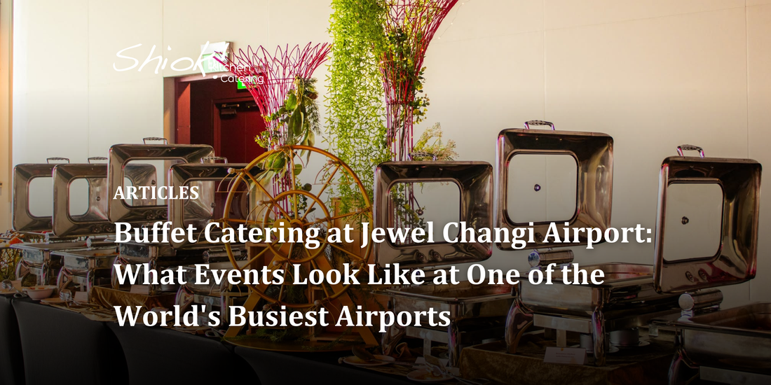 Buffet Catering at Jewel Changi Airport: What Events Look Like at One of the World's Busiest Airports