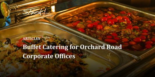 Buffet Catering for Orchard Road Corporate Offices