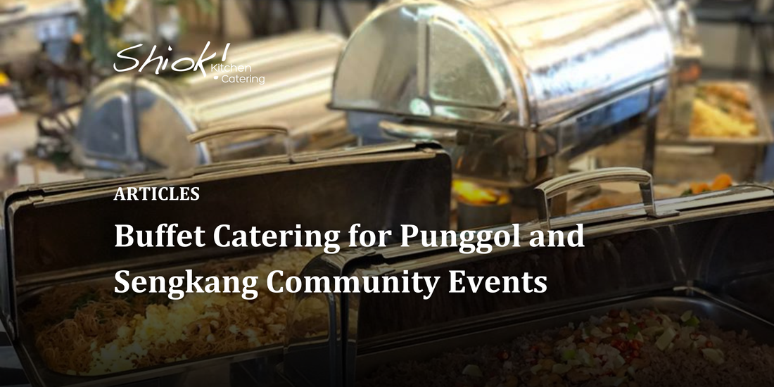 Buffet Catering for Punggol and Sengkang Community Events