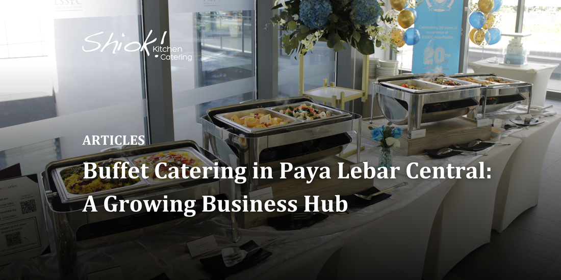 Buffet Catering in Paya Lebar Central: A Growing Business Hub