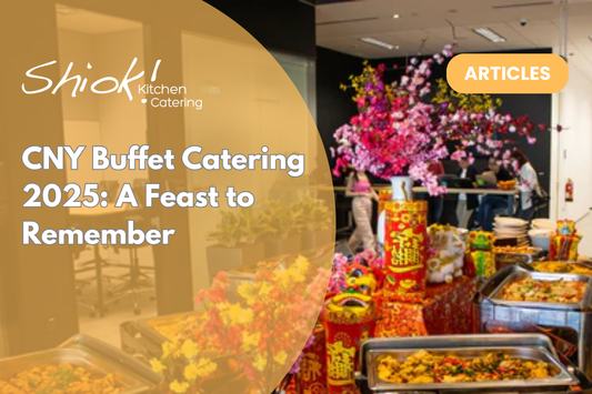 CNY Buffet Catering 2025: A Feast to Remember