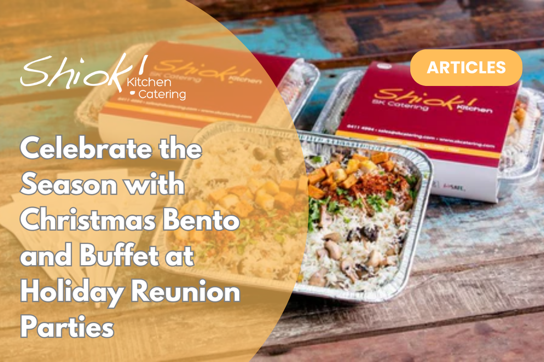 Celebrate the Season with Christmas Bento and Buffet at Holiday Reunion Parties