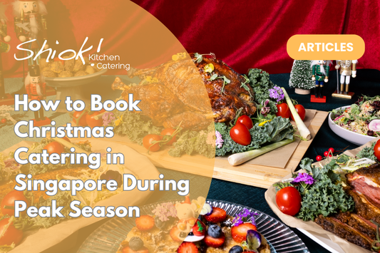 Christmas Catering Singapore 2025: Book Early Before All Slots Are Gone