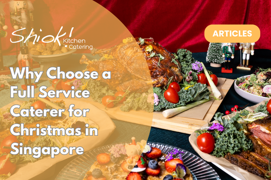 Why Choose a Full Service Caterer for Christmas in Singapore