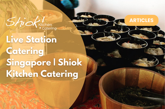 Live Station Catering Singapore | Shiok Kitchen Catering