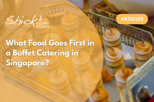What Food Goes First in a Buffet Catering in Singapore?
