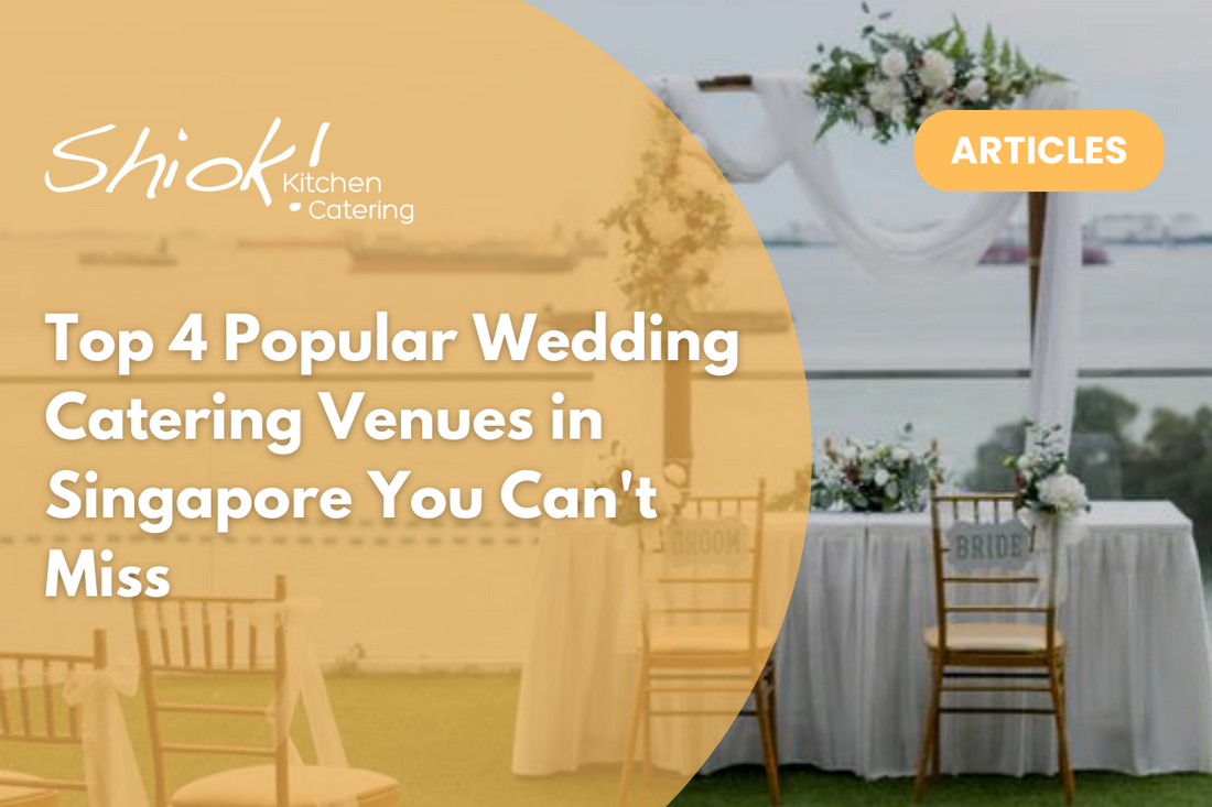 Top 4 Popular Wedding Catering Venues in Singapore You Can't Miss