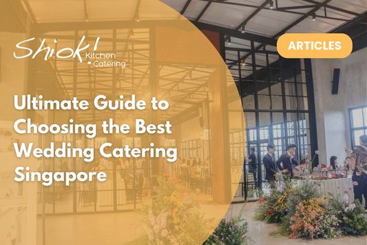 Ultimate Guide to Choosing the Best Wedding Catering Singapore