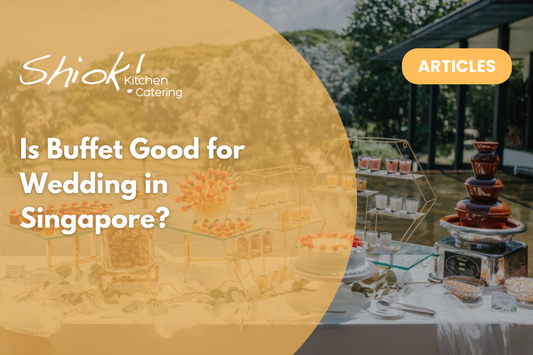 Is Buffet Good for Wedding in Singapore?
