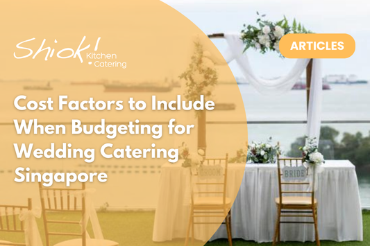 Cost Factors to Include When Budgeting for Wedding Catering Singapore