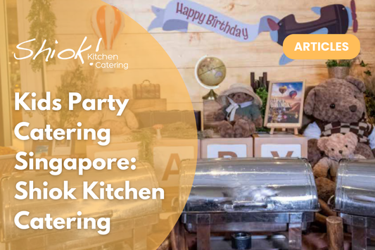 Kids Party Catering Singapore: Shiok Kitchen Catering