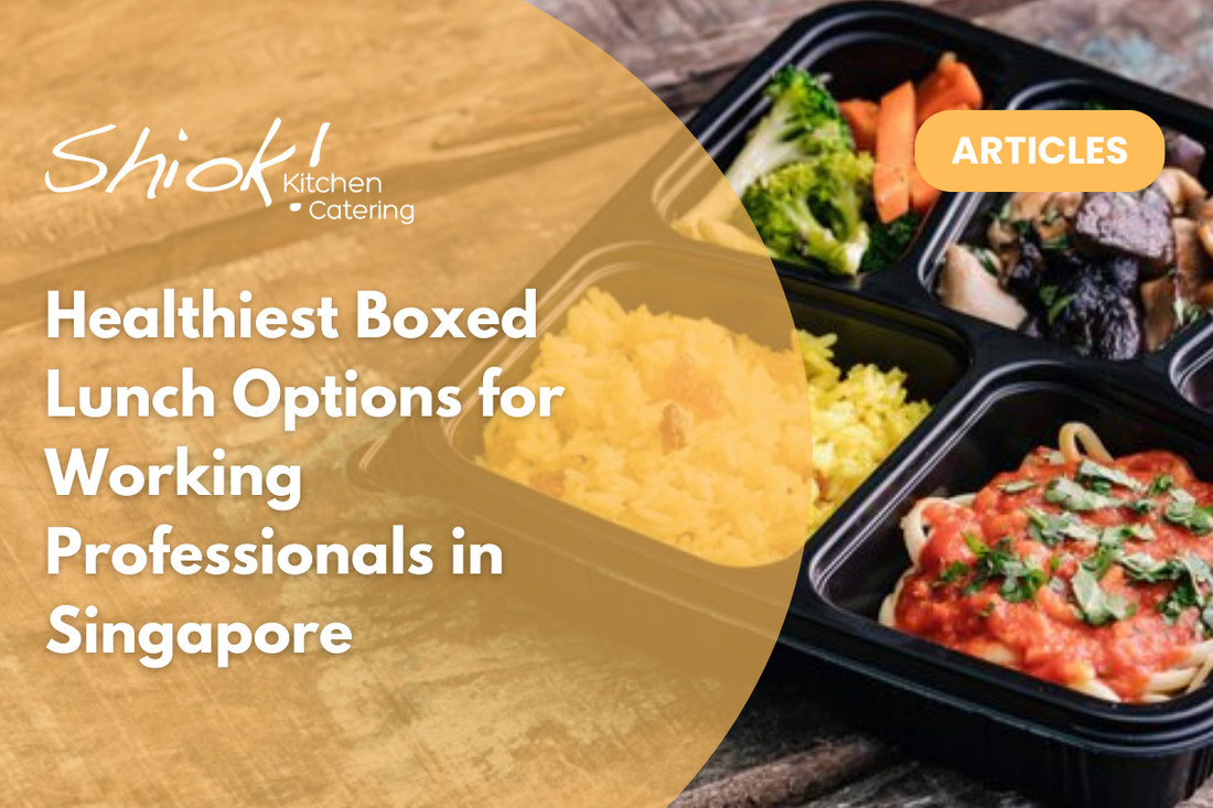 Healthiest Boxed Lunch Options for Working Professionals in Singapore