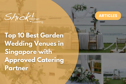 Top 10 Best Garden Wedding Venues in Singapore with Approved Catering Partner