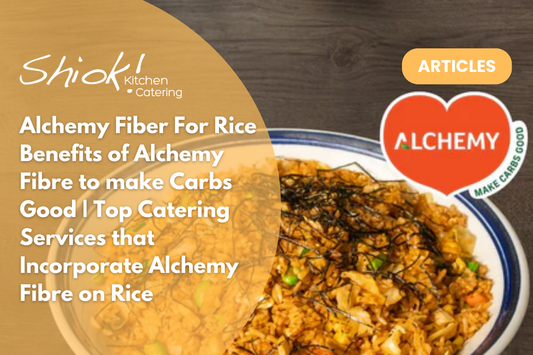 Alchemy Fiber For Rice | Benefits of Alchemy Fibre to make Carbs Good | Top Catering Services that Incorporate Alchemy Fibre on Rice