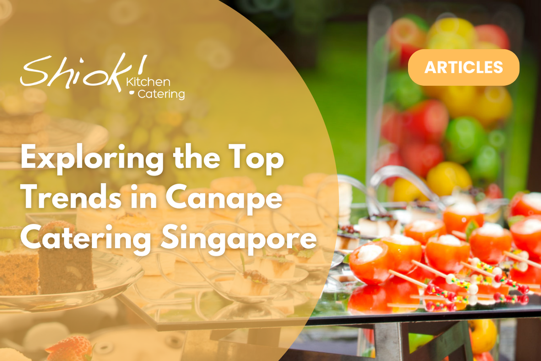 Exploring the Top Trends in Canape Catering Singapore