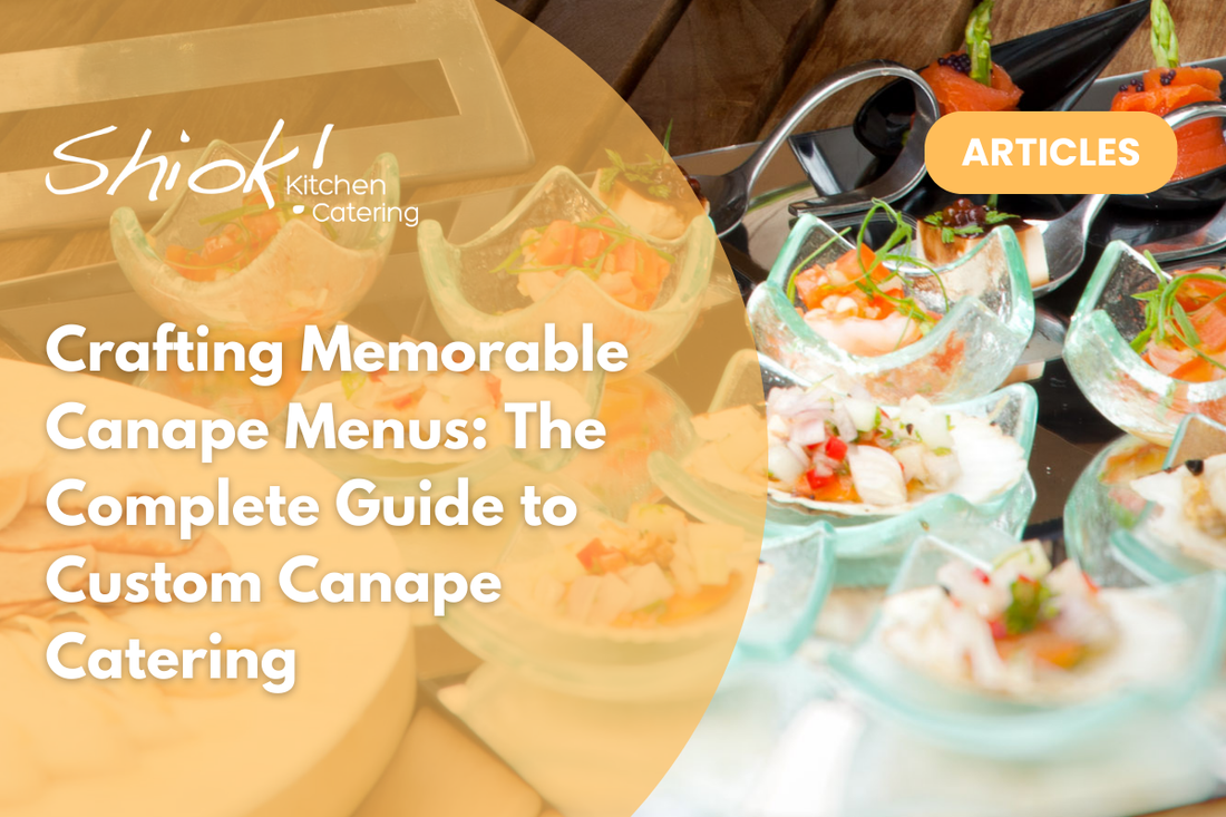 Crafting Memorable Canape Menus: The Complete Guide to Custom Canape Catering