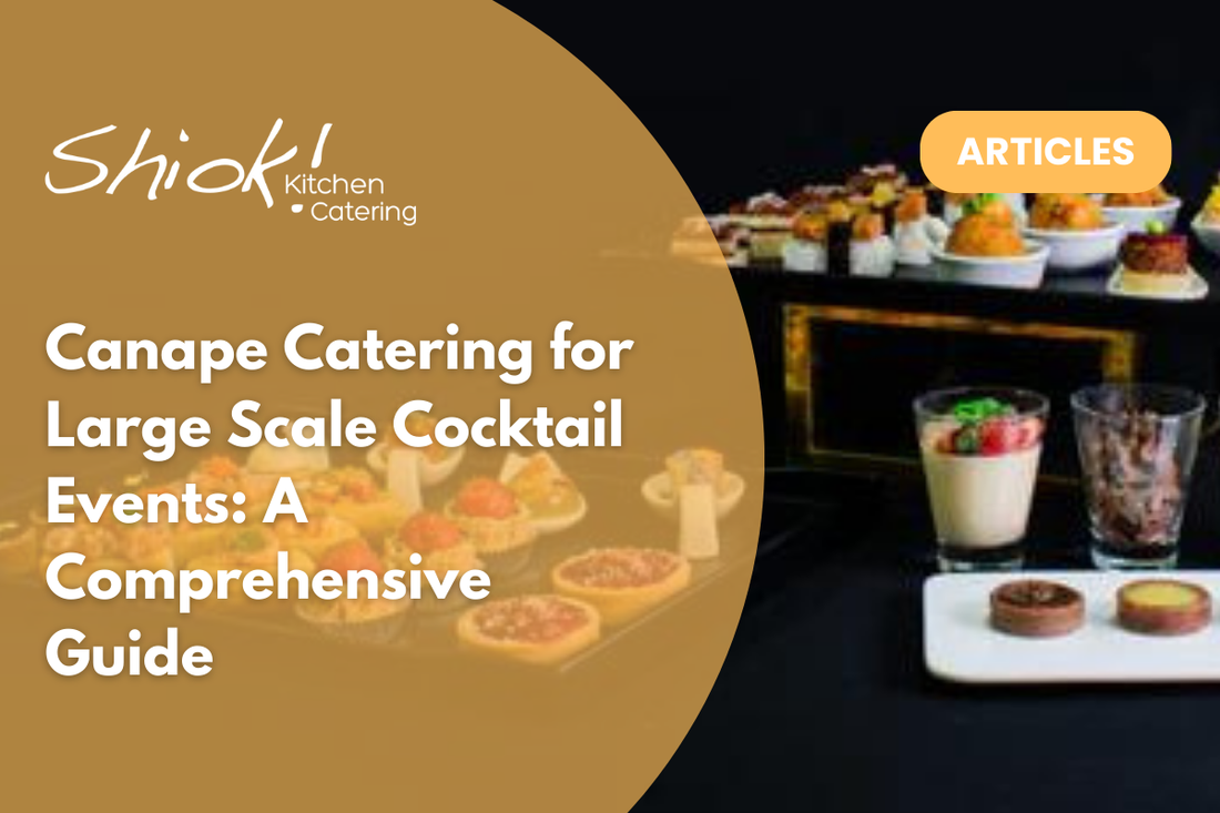 Canape Catering for Large Scale Cocktail Events: A Comprehensive Guide