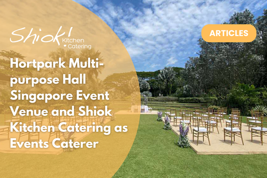 Hortpark Multi-purpose Hall Singapore Event Venue and Shiok Kitchen Catering as Events Caterer