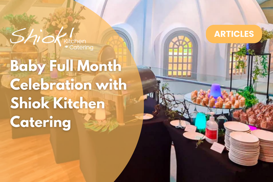 Baby Full Month Celebration with Shiok Kitchen Catering