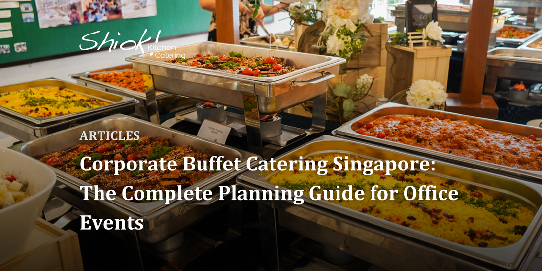 Corporate Buffet Catering Singapore: The Complete Planning Guide for Office Events