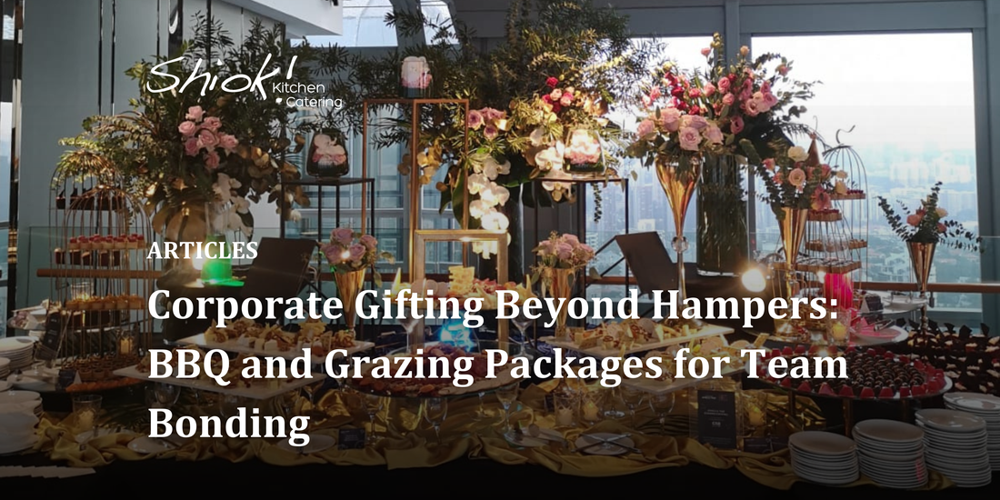 Corporate Gifting Beyond Hampers: BBQ and Grazing Packages for Team Bonding
