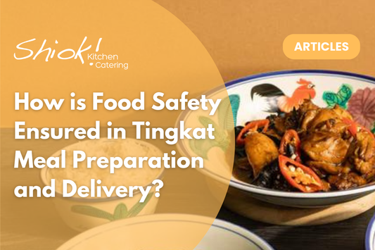 How is Food Safety Ensured in Tingkat Meal Preparation and Delivery?