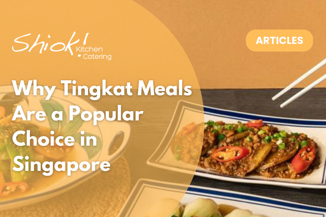 Why Tingkat Meals Are a Popular Choice in Singapore