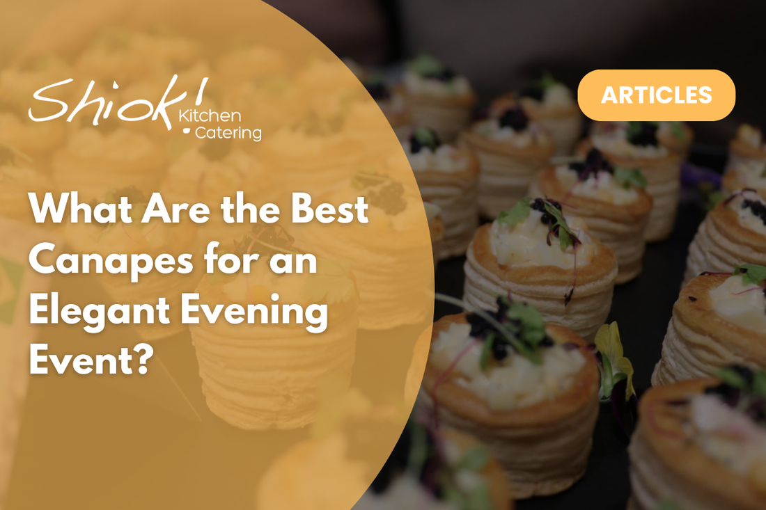 What Are the Best Canapes for an Elegant Evening Event?