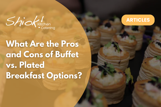 What Are the Pros and Cons of Buffet vs. Plated Breakfast Options?