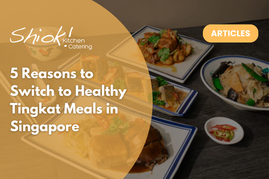 5 Reasons to Switch to Healthy Tingkat Meals in Singapore
