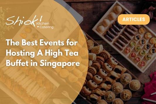 The Best Events for Hosting A High Tea Buffet in Singapore