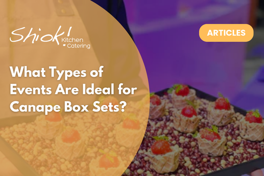What Types of Events Are Ideal for Canape Box Sets?